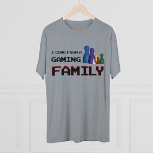 I Come From A Gaming Family - Men's Tri-Blend Crew Tee