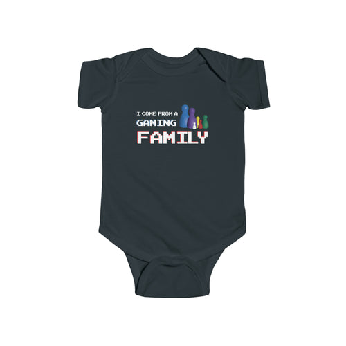 I Come From A Gaming Family - Infant Fine Jersey Bodysuit