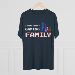 I Come From A Gaming Family - Men's Tri-Blend Crew Tee