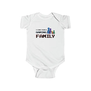 I Come From A Gaming Family - Infant Fine Jersey Bodysuit